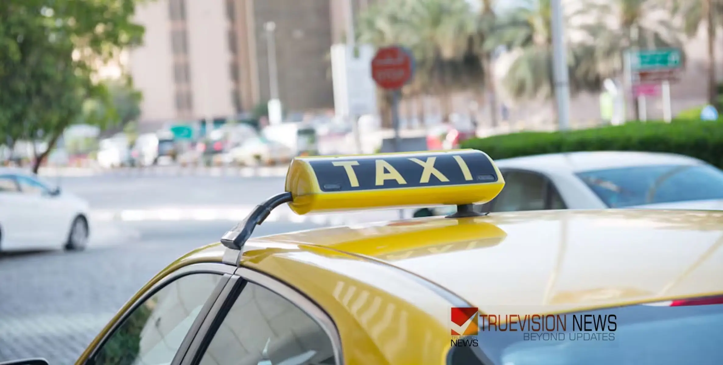 #taxi | കള്ളടാക്സികൾ‌ക്ക് എതിരെ കടുത്ത നടപടിക്ക് അബുദാബി